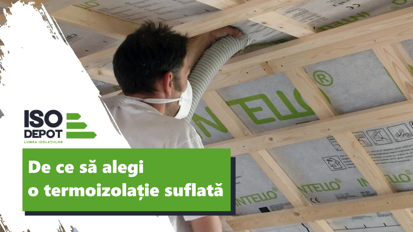 Avantajele izolației suflate – soluția perfectă pentru eficiență energetică